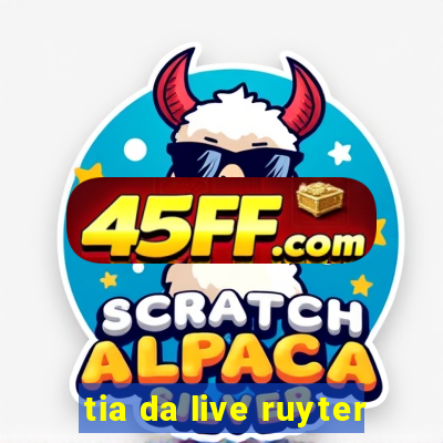 tia da live ruyter